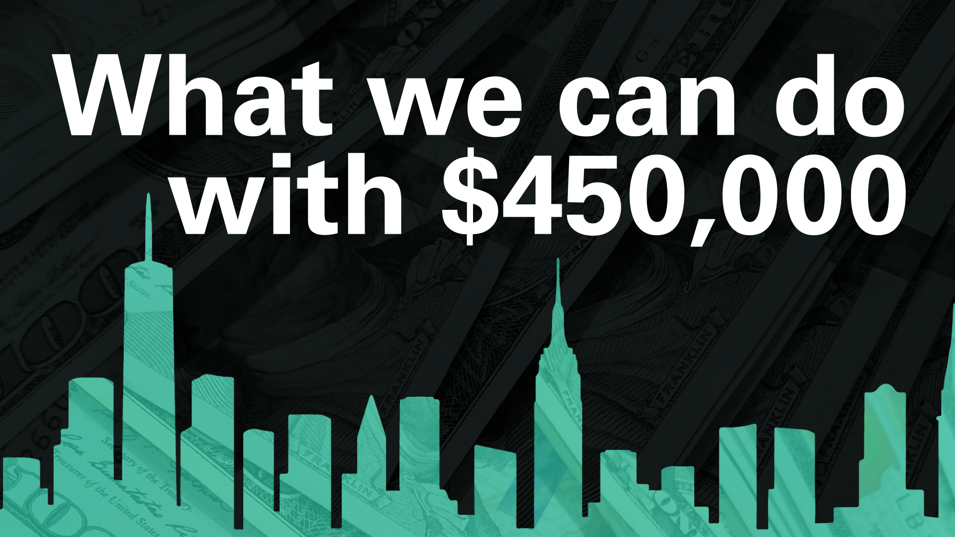 Graphic of New York City skyline with text: "What we can do with $450,000" Graphic of New York City skyline with text: "What we can do with $450,000"